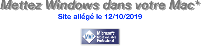 Mettez Windows dans votre Mac*  Site allégé le 12/10/2019

￼